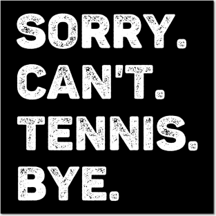 Sorry Can't Tennis Bye Funny Tennis Lover Posters and Art